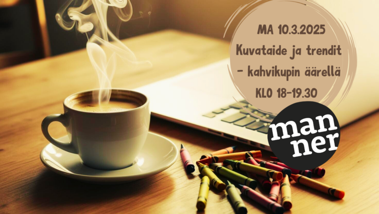 Kuvataide ja trendit – kahvikupin äärellä. Kuvisopekahvit verkossa 10.3.2025 klo 18-19.30 – linkki täällä!